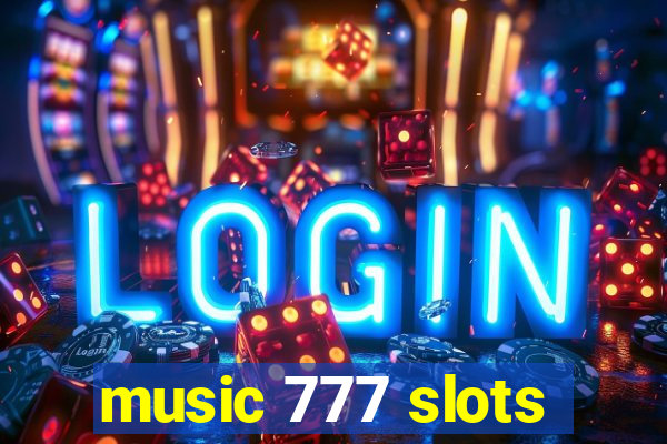 music 777 slots